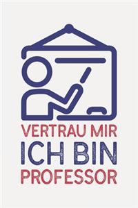 Vertrau mir ich bin PROFESSORIN