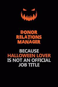 Donor Relations Manager Because Halloween Lover Is Not An Official Job Title