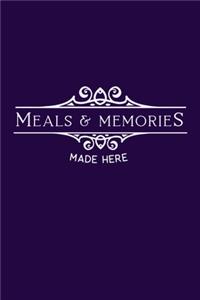 Meals & Memories Made Here