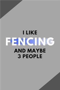 I Like Fencing And Maybe 3 People