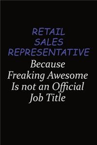 Retail Sales Representative Because Freaking Awesome Is Not An Official Job Title