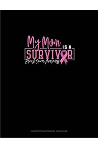 My Mom Is A Survivor Breast Cancer Awareness