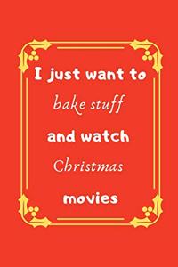 I just want to bake stuff and watch Christmas movies