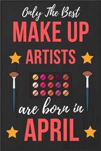 Only The Best Make up Artists Are Born In April