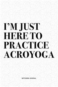 I'm Just Here To Practice Acroyoga