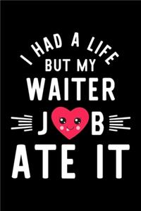 I Had A Life But My Waiter Job Ate It