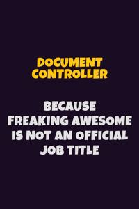 Document Controller, Because Freaking Awesome Is Not An Official Job Title