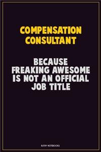 Compensation Consultant, Because Freaking Awesome Is Not An Official Job Title