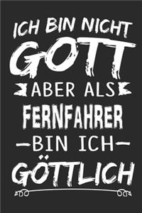 Ich bin nicht Gott aber als Fernfahrer bin ich göttlich