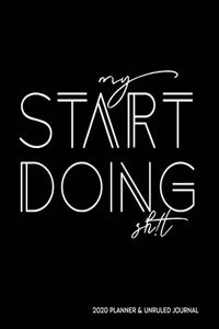 My Start Doing Shit 2020 Planner and Unruled Journal