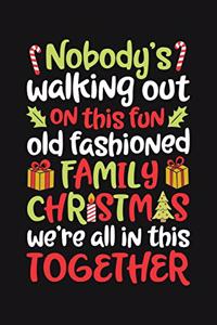 Nobodys Walking Out On This Fun Old Fashioned Family Christmas Were All in This Together