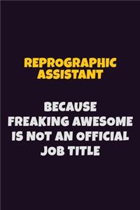 Reprographic Assistant, Because Freaking Awesome Is Not An Official Job Title