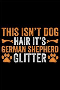 This Isn't Dog Hair It's German Shepherd Glitter