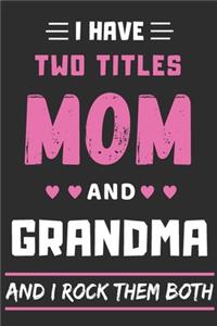 I Have Two Titles Mom And grandma And I Rock Them Both