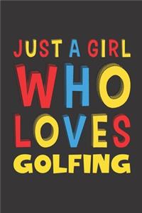 Just A Girl Who Loves Golfing