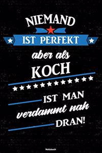 Niemand ist perfekt aber als Koch ist man verdammt nah dran! Notizbuch