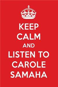 Keep Calm and Listen to Carole Samaha: Carole Samaha Designer Notebook