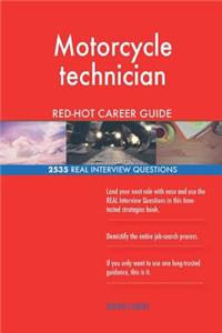 Motorcycle technician RED-HOT Career Guide; 2535 REAL Interview Questions