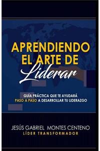 Aprendiendo el Arte de Liderar