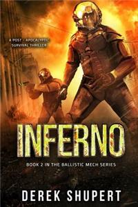 Inferno: A Post-Apocalyptic Survival Thriller (Book 2 in the Ballistic Mech Series)