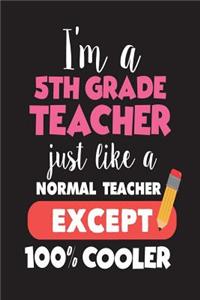 I'm A 5th Grade Teacher Just Like A Normal Teacher Except 100% Cooler