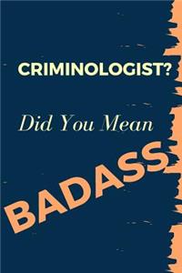 Criminologist? Did You Mean Badass