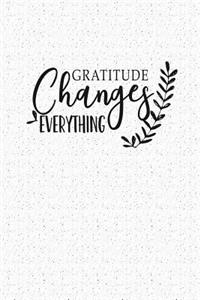 Gratitude Changes Everything: A 6x9 Inch Matte Softcover Notebook Journal with 120 Blank Lined Pages and an Uplifting Cover Slogan