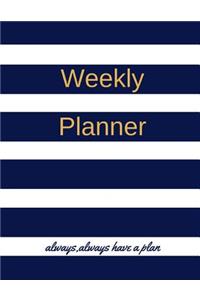 Weekly Planner Always, Always Have a Plan