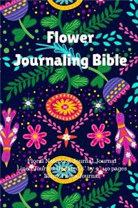 Flower Journaling Bible: Floral Notebook Journal, Journal Lined, Journal Undated,6 by 9 140 Pages Blank Pages Journal