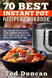 70 Best Instant Pot Recipes Cookbook