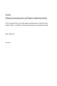 User's Manual for an Aerodynamic Optimization Scheeme That Updates Flow Variables and Design Parameters Simultaneously