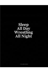 Sleep All Day Wrestling All Night: 3 Column Ledger