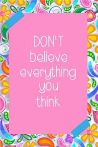 Don't Believe Everything You Think.