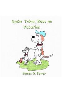 Spike Takes Boss on Vacation