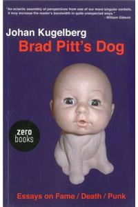 Brad Pitt`s Dog - Essays on Fame, Death, Punk