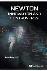 Newton - Innovation and Controversy