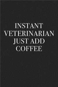 Instant Veterinarian Just Add Coffee