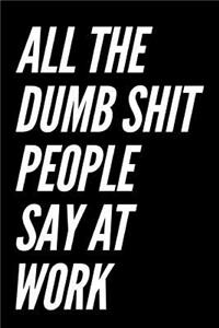 All the Dumb Shit People Say at Work
