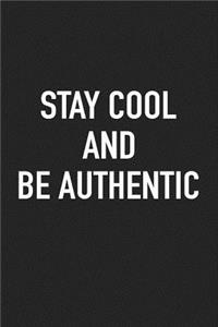 Stay Cool and Be Authentic