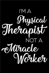 I'm a Physical Therapist Not a Miracle Worker