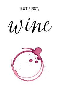 But First, Wine