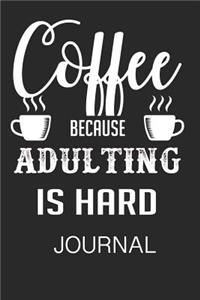 Coffee Because Adulting Is Hard Journal