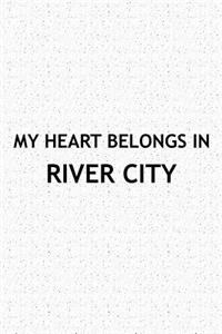 My Heart Belongs in River City