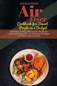 Air Fryer Cookbook for Smart People on a Budget