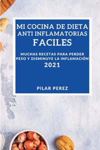 Mi Cocina de Dieta Anti Inflamatoria 2021 (Easy Anti-Inflammatory Recipes 2021 Spanish Edition)