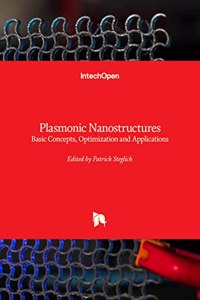 Plasmonic Nanostructures - Basic Concepts, Optimization and Applications