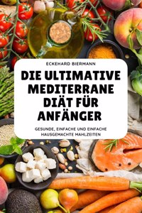 Die Ultimative Mediterrane Diät Für Anfänger