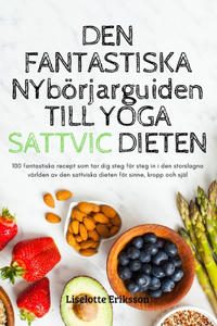 DEN FANTASTISKA NYbörjarguiden TILL YOGA SATTVIC DIETEN