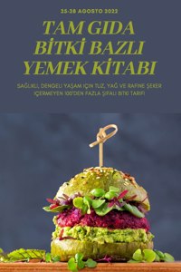 Tam Gida Bİtkİ Bazli Yemek Kİtabi
