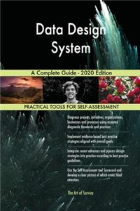 Data Design System A Complete Guide - 2020 Edition